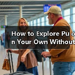 How to Explore Pu on Your Own Without a Tour Group? A Step-by-Step Self-Guided Travel Guide(图4) How to Explore Pu on Your Own Without a Tour Group? A Step-by-Step Self-Guided Travel Guide(图4)