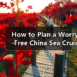 How to Plan a Worry-Free China Sea Cruise? A Complete Step-by-Step Travel Guide（图2）