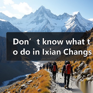 Don’t know what to do in Ixian Changshou Village? Here’s your complete step‑by‑step travel guide.（图3）